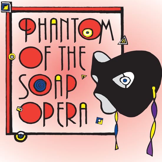 Picture of Phantom...Soap Opera - Musical cover art.