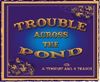 Picture of Trouble Across The Pond cover art.