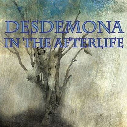desdemona-in-the-afterlife