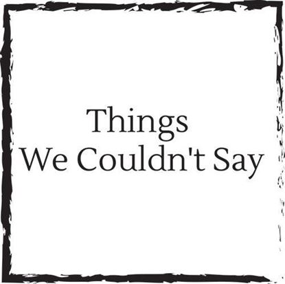 things-we-couldnt-say