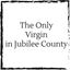 only-virgin-in-jubilee-county