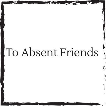 to-absent-friends