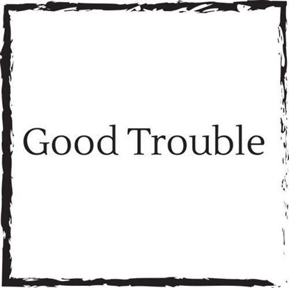 good-trouble