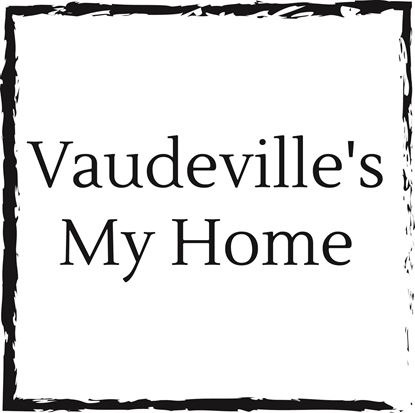 vaudevilles-my-home