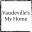 vaudevilles-my-home