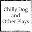 chilly-dog-and-other-plays
